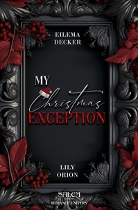 Best-seller livres téléchargement gratuit My Christmas Exception par Eilema Decker, Lily Orion FB2 in French
