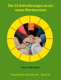Die 12 Anforderungen an ein neues Wertesystem