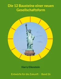 Die 12 Bausteine einer neuen Gesellschaftsform