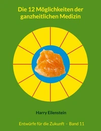 Die 12 Möglichkeiten der ganzheitlichen Medizin