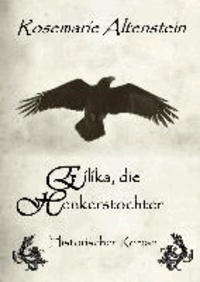 Eilika, die Henkerstochter - Historischer Roman.