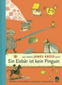 Ein Eisbär ist kein Pinguin - Das Grosse James Krüss Buch.