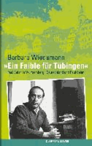 "Ein Faible für Tübingen" - Paul Celan in Württemberg. Deutschland und Paul Celan.