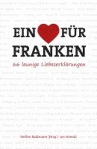 Ein Herz für Franken - 66 launige Liebeserklärungen
