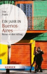 Ein Jahr in Buenos Aires - Reise in den Alltag.