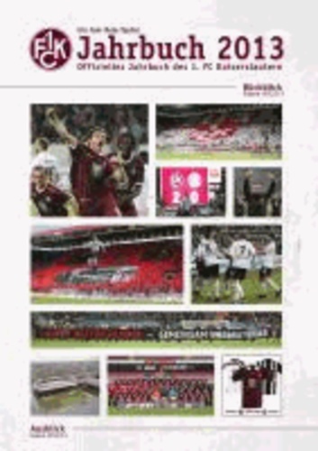 Ein Jahr Rote Teufel: Jahrbuch 2013 - Offizielles Jahrbuch des 1. FC Kaiserslautern.