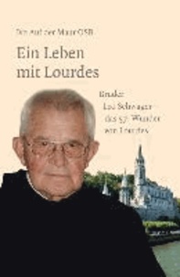 Ein Leben mit Lourdes - Bruder Leo Schwager, das 57. Wunder von Lourdes.
