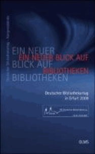 Ein neuer Blick auf Bibliotheken. 98. Deutscher Bibliothekartag in Erfurt 2009 - Deutscher Bibliothekartag: Kongressbände.
