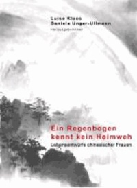 Ein Regenbogen kennt kein Heimweh - Lebensentwürfe chinesischer Frauen.