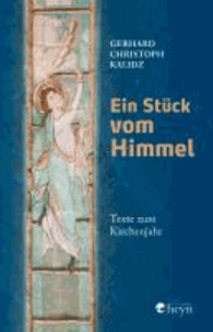 Ein Stück vom Himmel - Texte zum Kirchenjahr.