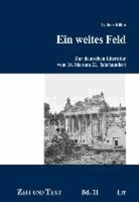 Ein weites Feld - Zur deutschen Literatur vom 18. bis zum 21. Jahrhundert.
