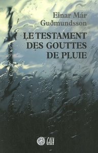 Einar Mar Gudmundsson - Le testament des gouttes de pluie.