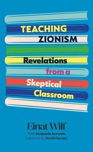 Teaching Zionism: Revelations from a Skeptical Classroom