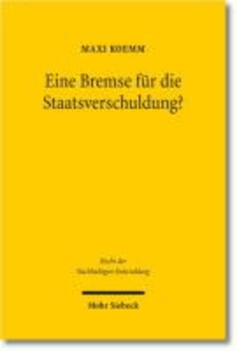 Eine Bremse für die Staatsverschuldung? - Verfassungsmäßigkeit und Justitiabilität des neuen Staatsschuldenrechts.