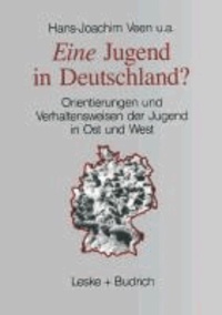 Eine Jugend in Deutschland? - Orientierungen und Verhaltensweisen der Jugend in Ost und West.