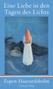 Eine Liebe in den Tagen des Lichts - Roman um Edvard Munch.