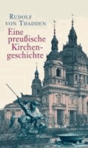 Eine preußische Kirchengeschichte.