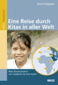 Eine Reise durch Kitas in aller Welt - Was Deutschland von anderen lernen kann.