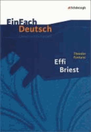 EinFach Deutsch Unterrichtsmodelle: Effi Briest - Gymnasiale Oberstufe.