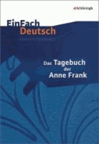 EinFach Deutsch Unterrichtsmodelle - Das Tagebuch der Anne Frank: Klassen 8 - 10.