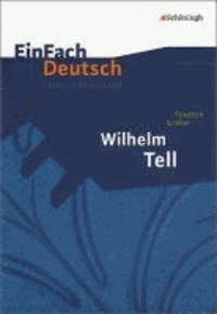 EinFach Deutsch Unterrichtsmodelle - Friedrich Schiller: Wilhelm Tell: Klassen 8 - 10.
