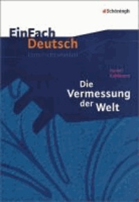 EinFach Deutsch Unterrichtsmodelle - Daniel Kehlmann: Die Vermessung der Welt: Gymnasiale Oberstufe.