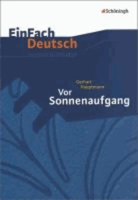 EinFach Deutsch Unterrichtsmodelle. Gerhart Hauptmann: Vor Sonnenaufgang