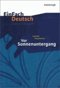 EinFach Deutsch Unterrichtsmodelle. Gerhart Hauptmann: Vor Sonnenuntergang