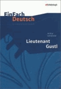 EinFach Deutsch Unterrichtsmodelle. Arthur Schnitzler: Lieutenant Gustl - Gymnasiale Oberstufe.