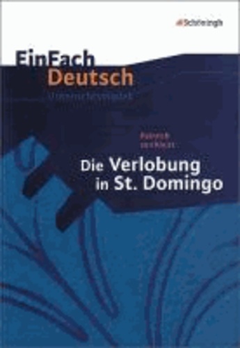 EinFach Deutsch Unterrichtsmodelle. Heinrich von Kleist: Die Verlobung in St. Domingo - Klassen 8 - 10.