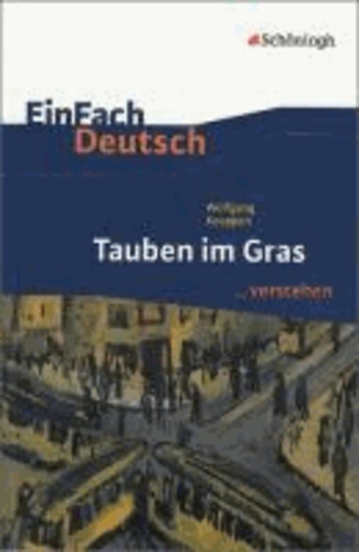 EinFach Deutsch ...verstehen. Wolfgang Koeppen: Tauben im Gras.