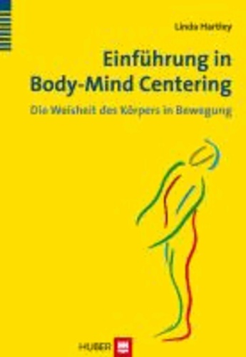 Einführung in Body-Mind Centering - Die Weisheit des Körpers in Bewegung.