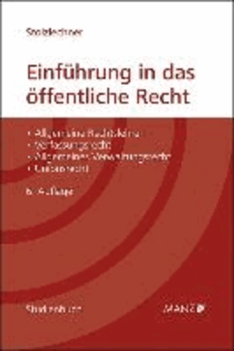 Einführung in das öffentliche Recht - Allgemeine Rechtslehren - Verfassungsrecht - Allgemeines Verwaltungsrecht - Unionsrecht.