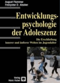 Einführung in die Entwicklungspsychologie der Adoleszenz - Die Erschließung innerer und äußerer Welten im Jugendalter.