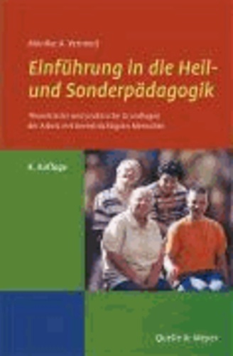 Einführung in die Heil- und Sonderpädagogik - Theoretische und praktische Grundlagen der Arbeit mit beeinträchtigten Menschen.