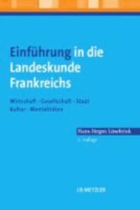 Einführung in die Landeskunde Frankreichs - Wirtschaft - Gesellschaft - Staat - Kultur - Mentalitäten.