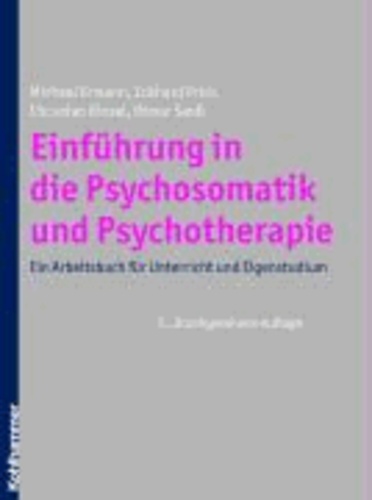 Einführung in die Psychosomatik und Psychotherapie - Ein Arbeitsbuch für Unterricht und Eigenstudium.