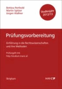 Einführung in die Rechtswissenschaften und ihre Methoden - Prüfungsvorbereitung - Studienjahr 2012/13 - Für das Prüferteam Raschauer / Zöchling-Jud / E. M. Maier.
