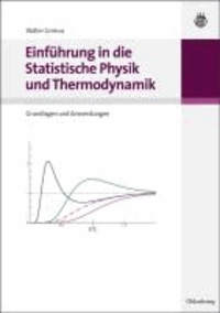 Einführung in die Statistische Physik und Thermodynamik - Grundlagen und Anwendungen.