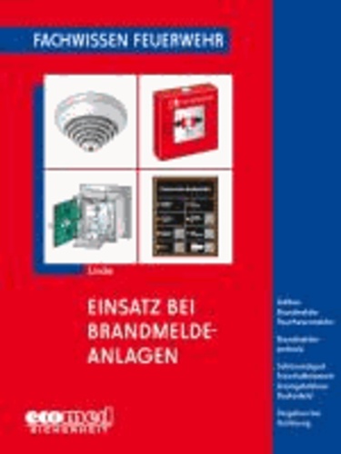 Einsatz bei Brandmeldeanlagen - Aufbau - Brandmelder - Rauchwarnmelder - Brandmelderzentrale - Schlüsseldepot - Freischaltelement - Anzeigetableau - Bedienfeld - Vorgehen bei Auslösung.