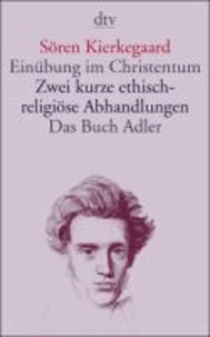 Einübung im Christentum / Zwei kurze ethisch-religiöse Abhandlungen / Das Buch Adler oder Der Begriff der Auserwählten.