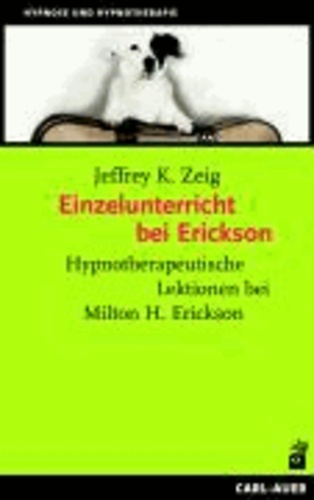 Einzelunterricht bei Erickson - Hypnotherapeutische Lektionen bei Milton H. Erickson.