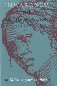 Inwardness and Theater in the English Renaissance