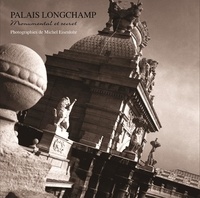 Eisenlohr Michel - Palais Longchamp, monumental et secret.