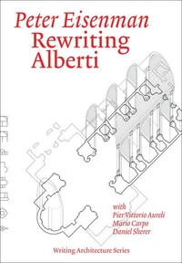 Peter Eisenman Rewriting Alberti