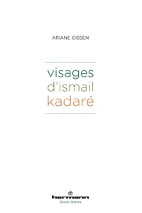 Visages d'Ismail Kadaré
