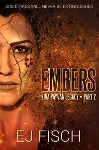  EJ Fisch - Embers: Ziva Payvan Legacy, Part 2 - Ziva Payvan, #5.