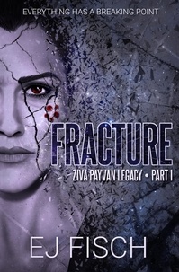  EJ Fisch - Fracture: Ziva Payvan Legacy, Part 1 - Ziva Payvan, #4.
