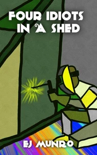 Four Idiots in a Shed