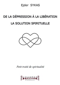 Ejder Sykas - De la dépression à la libération - La solution spirituelle.